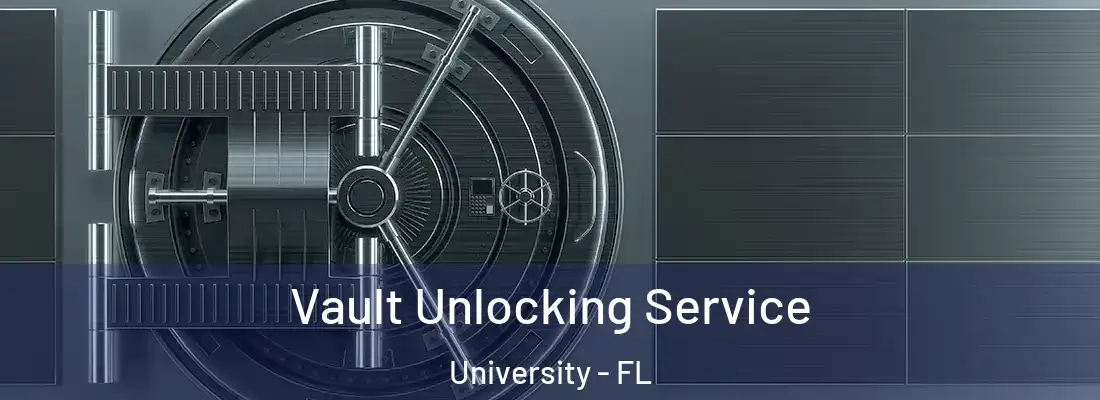  Vault Unlocking Service University - FL